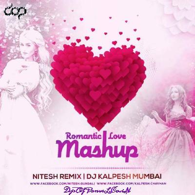 Romantic Love Mashup - Nitesh   DJ Kalpesh